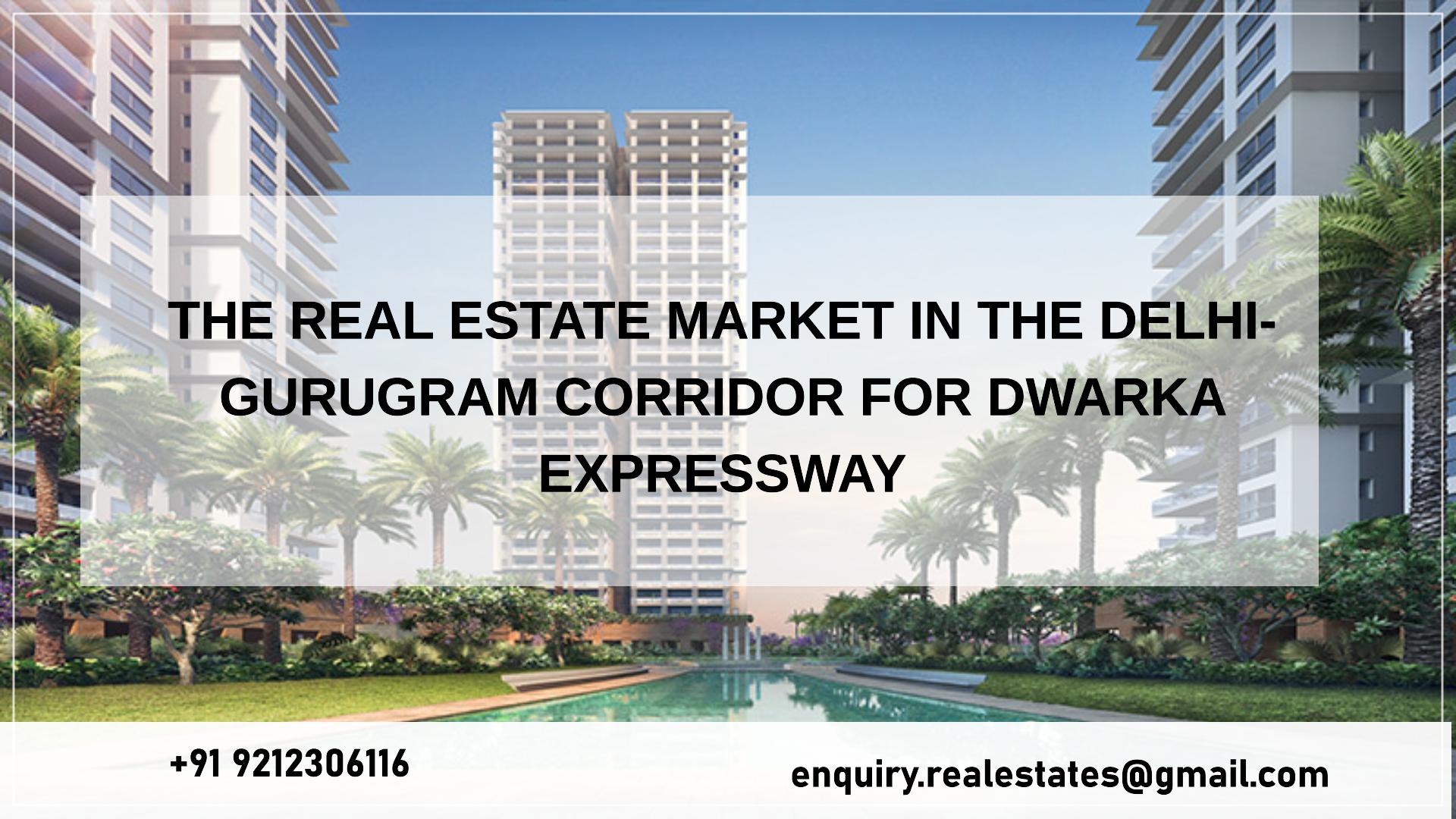 The Real Estate Market in the Delhi-Gurugram Corridor for Dwarka Expressway